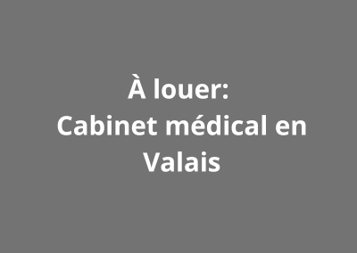 À LOUER OU A VENDRE CABINET MEDICAL en Valais