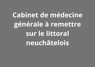 Cabinet de médecine générale à remettre sur le littoral neuchâtelois