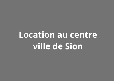 Location au centre ville de Sierre